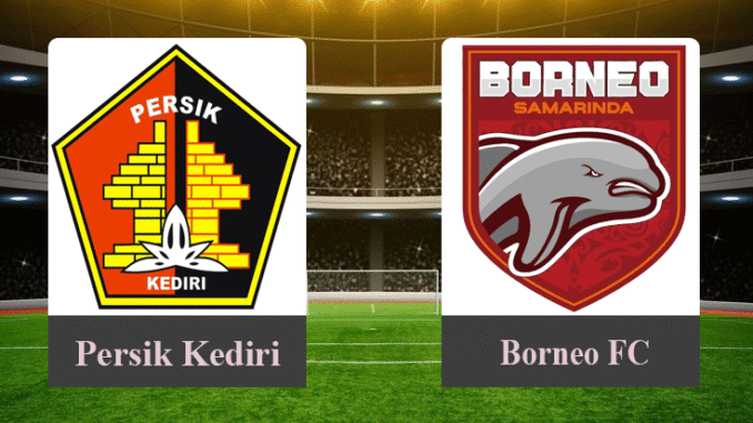 Prediksi Skor Persik Kediri vs Borneo FC 23 Mei 2025